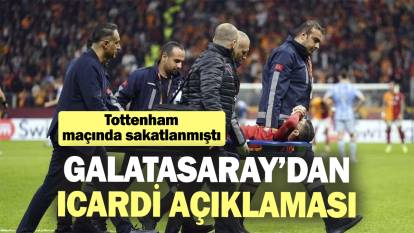 Galatasaray’dan Icardi açıklaması. Tottenham maçında sakatlanmıştı