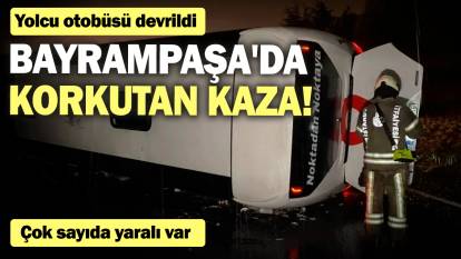 Bayrampaşa'da korkutan kaza! Yolcu otobüsü devrildi: Çok sayıda yaralı var