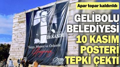 AKP’li Gelibolu Belediyesi 10 Kasım posteri tepki çekti. Apar topar kaldırıldı