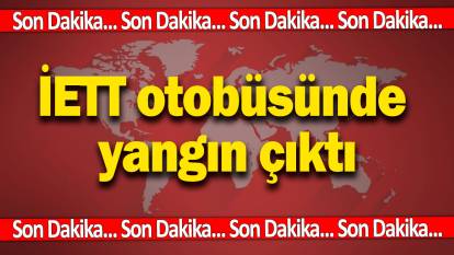 SON DAKİKA: Dolmabahçe Tüneli’nde İETT otobüsünde yangın çıktı