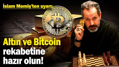 İslam Memiş'ten uyarı: Altın ve Bitcoin rekabetine hazır olun!