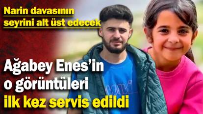 Narin davasının seyrini alt üst edecek!  Ağabey Enes’in o görüntüleri ilk kez servis edildi