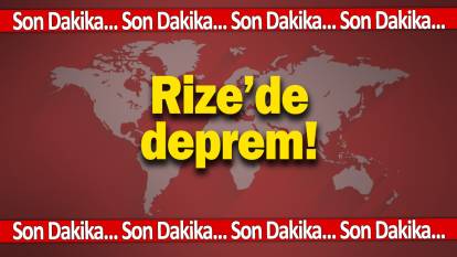 Son dakika... Rize’de deprem