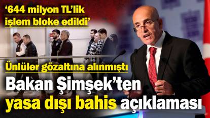 Ünlüler gözaltına alınmıştı! Bakan Şimşek’ten yasa dışı bahis açıklaması: ‘644 milyon TL’lik işlem bloke edildi’