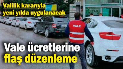 Vale ücretlerine flaş düzenleme! Valilik kararıyla yeni yılda uygulanacak