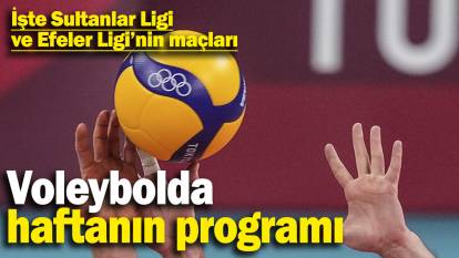 Voleybolda haftanın programı! İşte Sultanlar Ligi ve Efeler Ligi’nin maçları