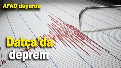 Datça'da deprem: AFAD duyurdu