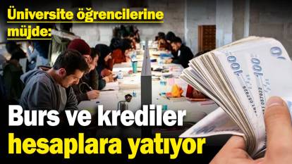 Burs ve krediler hesaplara yatıyor: Üniversite öğrencilerine müjde!