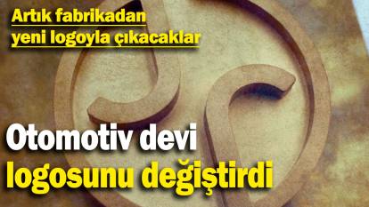 Otomotiv devi logosunu değiştirdi! Artık fabrikadan yeni logoyla çıkacaklar