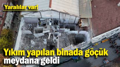 Yıkım yapılan binada göçük meydana geldi: Yaralılar var!