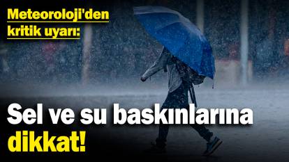 Meteoroloji'den kritik uyarı: Sel ve su baskınlarına dikkat (20 Kasım 2024)