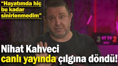 Nihat Kahveci canlı yayında çılgına döndü! “Hayatımda hiç bu kadar sinirlenmedim”