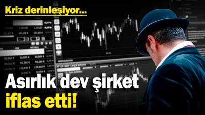 Asırlık dev şirket iflas etti! Kriz derinleşiyor