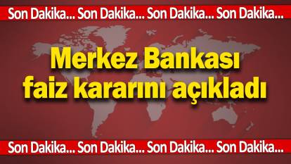 Son dakika… Merkez Bankası faiz kararını açıkladı