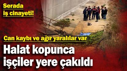 Serada iş cinayeti! Halat kopunca işçiler yere çakıldı: Can kaybı ve ağır yaralılar var