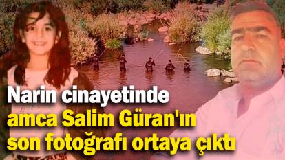 Narin Güran cinayetinde amca Salim Güran'ın son fotoğrafı ortaya çıktı! Gören aynı yorumu yaptı