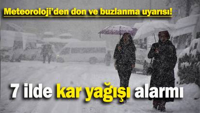 7 ilde kar yağışı alarmı: Meteoroloji’den don ve buzlanma uyarısı!