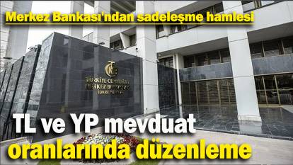 TL ve YP mevduat  oranlarında düzenleme: Merkez Bankası'ndan sadeleşme hamlesi