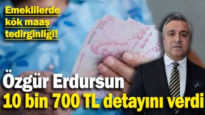 Emeklilerde kök maaş tedirginliği! Özgür Erdursun 10 bin 700 TL detayını verdi