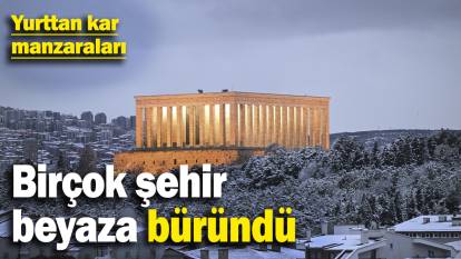 Her yer beyaza büründü: Yurttan kar manzaraları