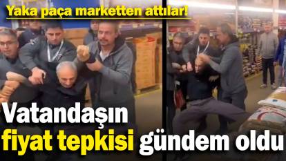 Vatandaşın fiyat tepkisi gündem oldu: Yaka paça marketten attılar!