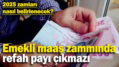 Emekli maaş zammında refah payı çıkmazı! 2025 zamları nasıl belirlenecek?