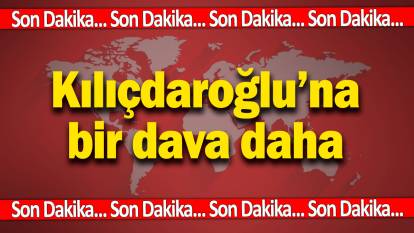 SON DAKİKA... Kemal Kılıçdaroğlu'na bir dava daha