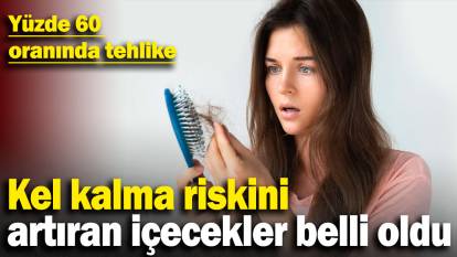 Kel kalma riskini artıran içecekler belli oldu: Yüzde 60 oranında tehlike