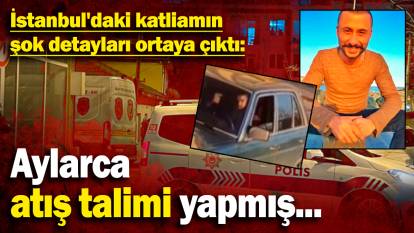 İstanbul'daki katliamın şok detayları ortaya çıktı! Aylarca atış talimi yapmış...