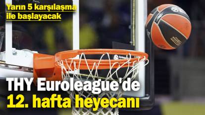 THY Euroleague'de 12. hafta heyecanı