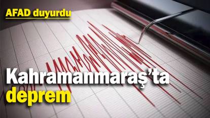 Son dakika... Kahramanmaraş'ta deprem!