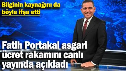 Fatih Portakal asgari ücret rakamını canlı yayında açıkladı