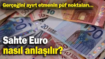 Sahte Euro nasıl anlaşılır? Gerçeğini ayırt etmenin püf noktaları…