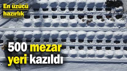 Erzurum'da 500 mezar yeri kazıldı