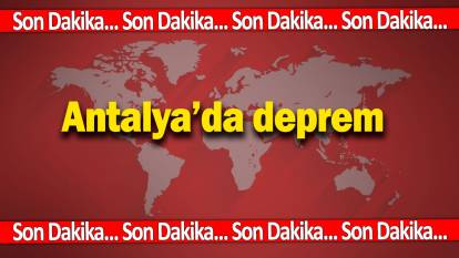 SON DAKİKA: Antalya'da deprem