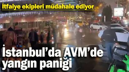 İstanbul'da AVM'de yangın paniği! İtfaiye ekipleri müdahale ediyor