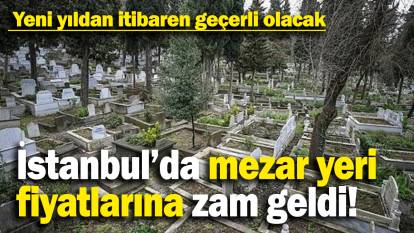 İstanbul’da mezar yeri fiyatlarına zam geldi: Yeni yıldan itibaren geçerli olacak