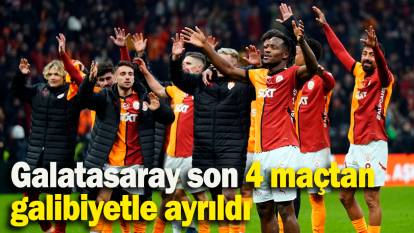 Galatasaray son 4 maçtan galibiyetle ayrıldı