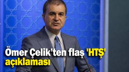 Ömer Çelik’ten flaş 'HTŞ'  açıklaması