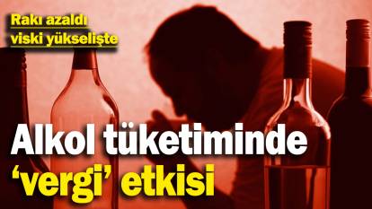 Vergiler alkol ürünlerini ters düz etti! Rakı yarışı kaybediyor, viski yükselişte