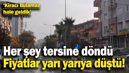 Her şey tersine döndü, fiyatlar yarı yarıya düştü! Suriyeliler gitti kiracı bulunamıyor