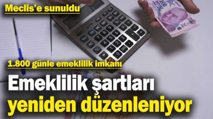 1.800 güne emeklilik imkanı! Meclis’e sunuldu