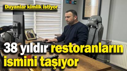 Onun adı başka kimsede yok! Restoranların ismini 38 yıldır kimliğinde taşıyor