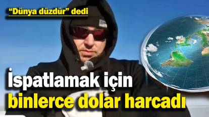 Dünyanın düz olduğuna inanıyordu: Kanıtlamak için binlerce dolar ödedi ama...