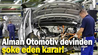 Alman Otomotiv devinden  şoke eden karar!