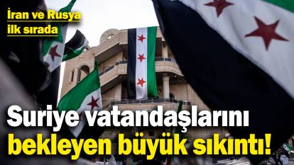 Suriye vatandaşlarını bekleyen büyük sıkıntı! İran ve Rusya ilk sırada