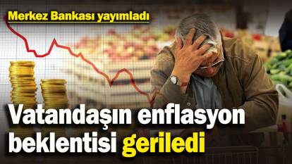 Vatandaşın enflasyon beklentisi geriledi! İşte yeni rakam…