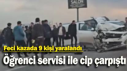 Öğrenci servisi ile cip çarpıştı: Feci kazada 9 kişi yaralandı