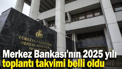 Merkez Bankası'nın 2025 yılı  toplantı takvimi belli oldu