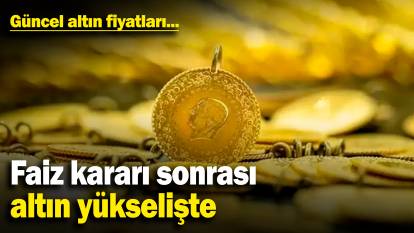 Faiz kararı sonrası altın yükselişte! Güncel altın fiyatları... (27.12.2024)